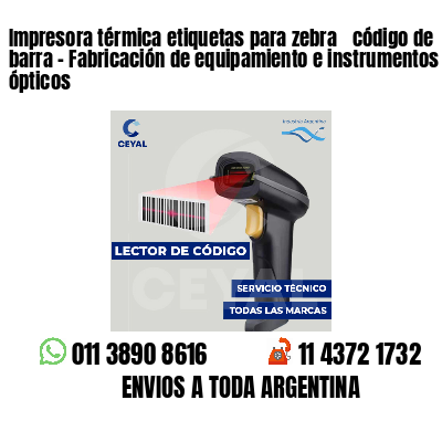 Impresora térmica etiquetas para zebra  código de barra - Fabricación de equipamiento e instrumentos ópticos